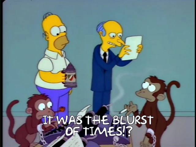 Mr. Burns reading It was the blurst of times!?